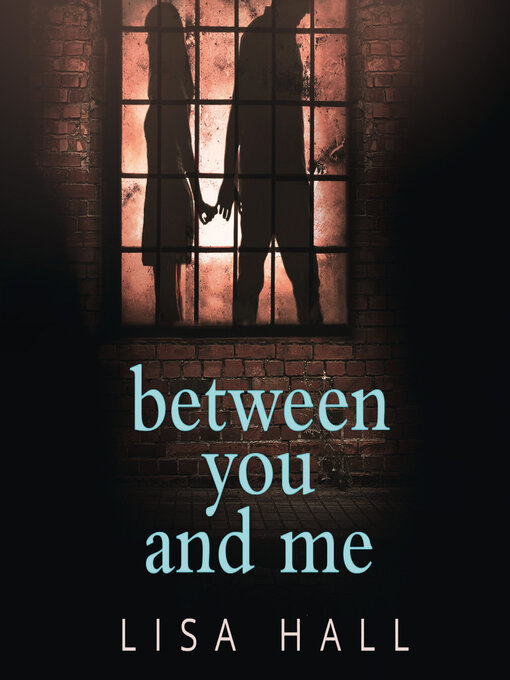 Title details for Between You and Me by Lisa Hall - Available